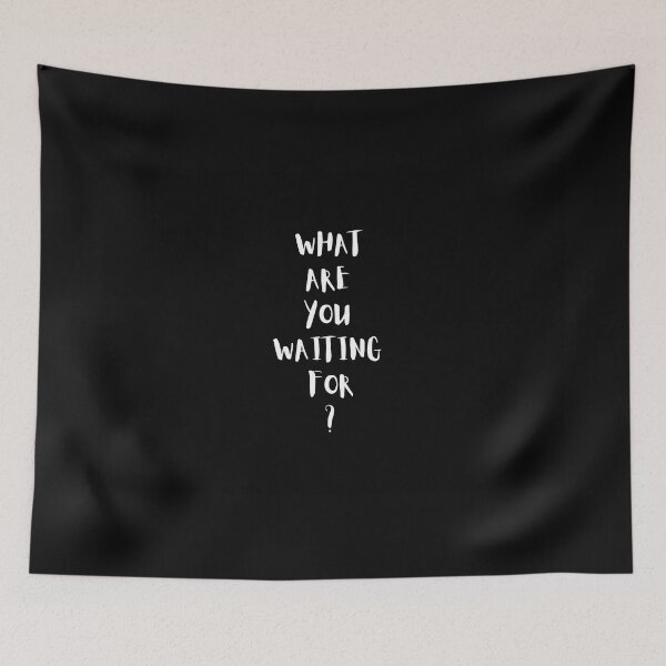Item preview, What are you waiting for? designed and sold by Miledi.