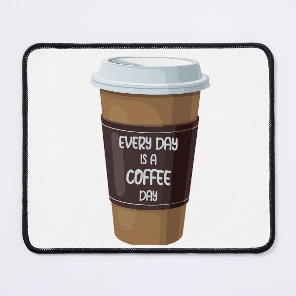 Item preview, EVERY DAY IS A COFFEE DAY designed and sold by KatisDesign.