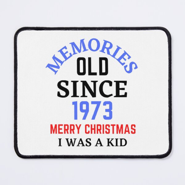 Item preview, Memories Old Since 1973 Merry Christmas designed and sold by Hammy97.