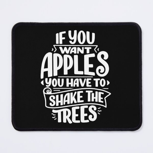Item preview, If you want to apples you have to shake the trees designed and sold by AMD5star.