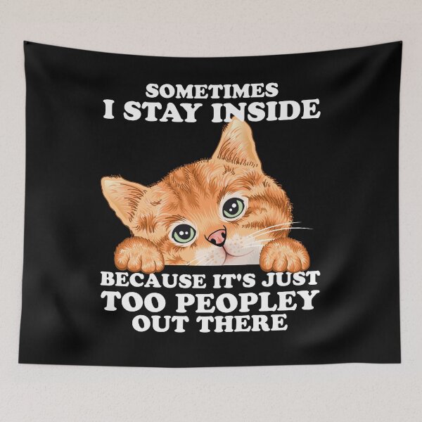 Item preview, Sometimes I Stay Inside Because It's Too Peopley Cat  designed and sold by Desinger12.