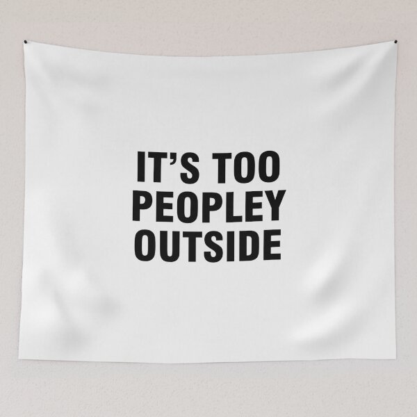 Item preview, It's too peopley outside designed and sold by allthetees.