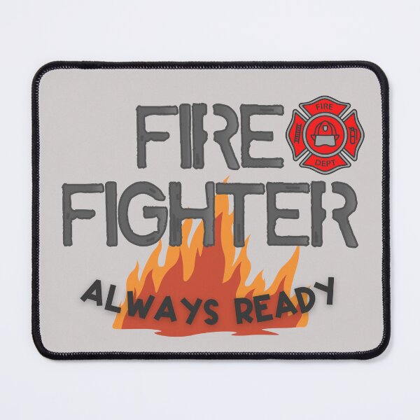 Item preview, Fire fighter, always ready for all designed and sold by HarriPaloma.