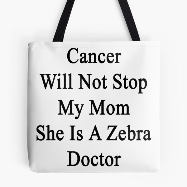 Item preview, Cancer Will Not Stop My Mom She Is A Zebra Doctor  designed and sold by supernova23.