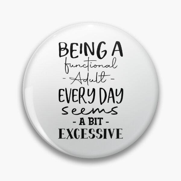 Item preview, Being A Functional Adult Seems Excessive designed and sold by teez4dayz.