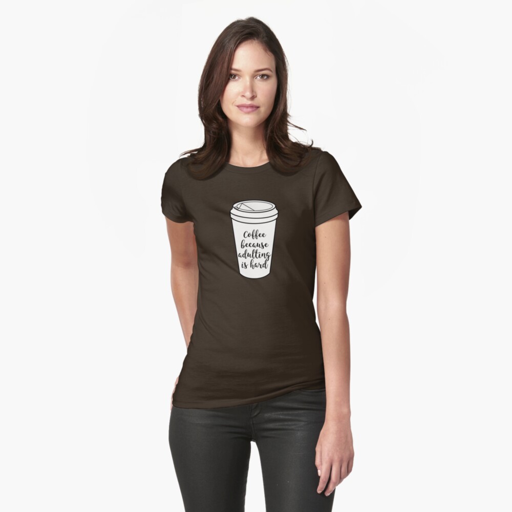 coffee because adulting is hard shirt