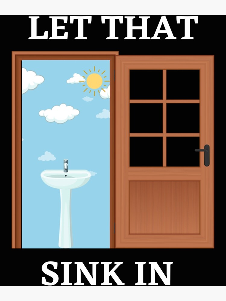 "Let That Sink In Meme " Poster for Sale by CosmicGraphic Redbubble