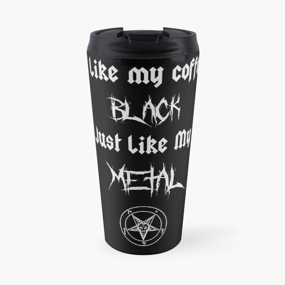 I Like My Coffee Black Just Like My Metal Travel Mug