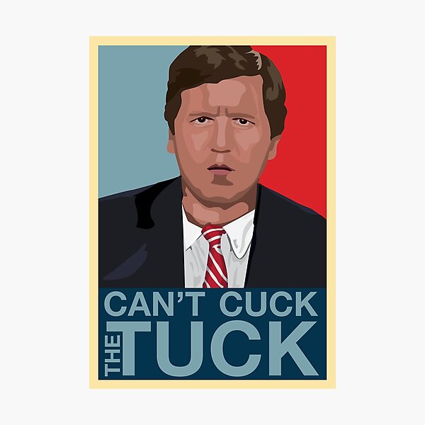 Can't Cuck the Tuck; a Tucker Carlson tribute Photographic Print