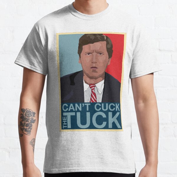 Can't Cuck the Tuck; a Tucker Carlson tribute Classic T-Shirt