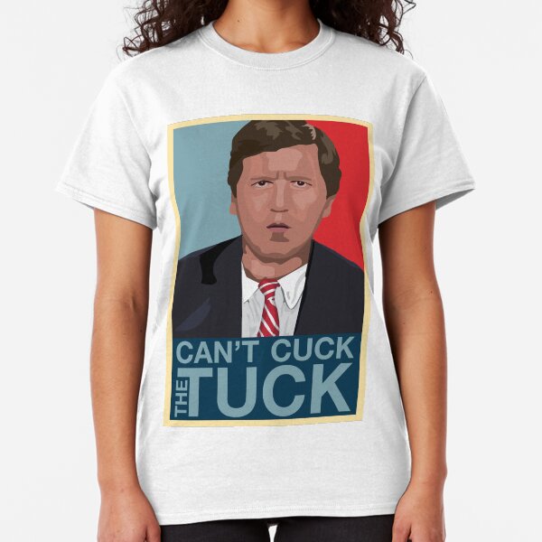 Can't Cuck the Tuck; a Tucker Carlson tribute Classic T-Shirt
