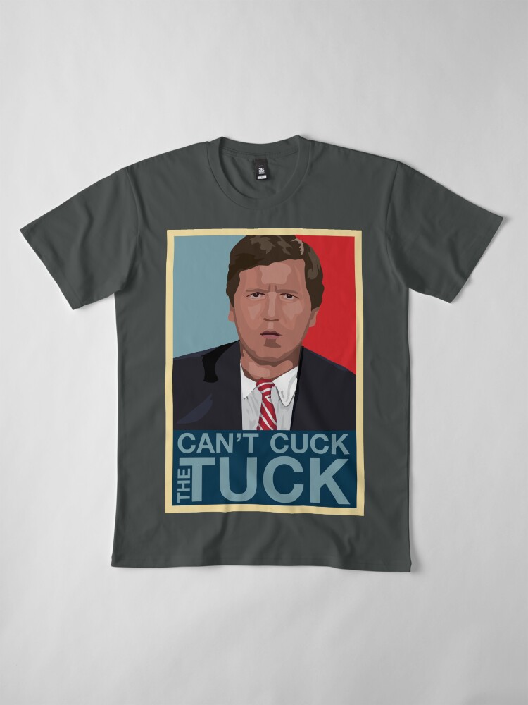 "Can't Cuck the Tuck; a Tucker Carlson tribute" Men's ...
