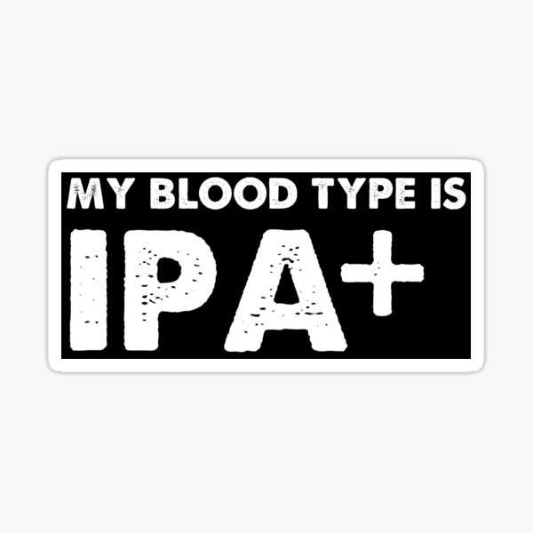 Mon type de sang est IPA positif + bière Sticker