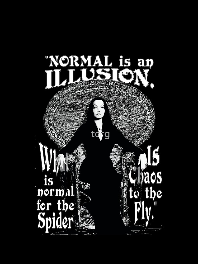 Morticia Addams-"Normal Is An Illusion..." by torg