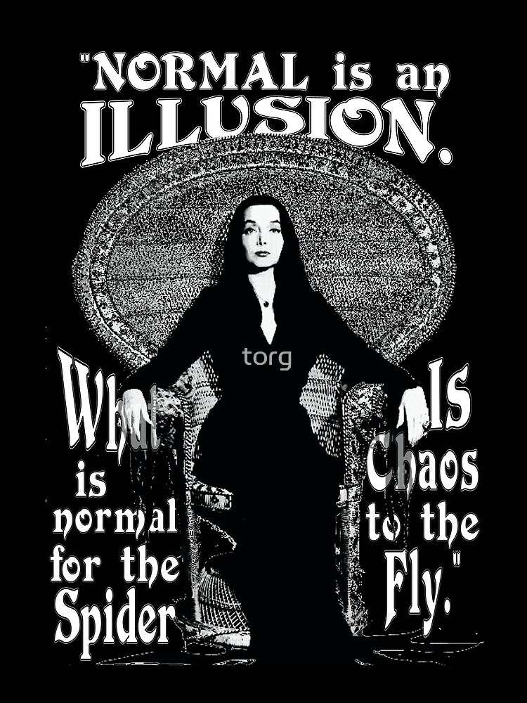 Morticia Addams-"Normal Is An Illusion..." by torg