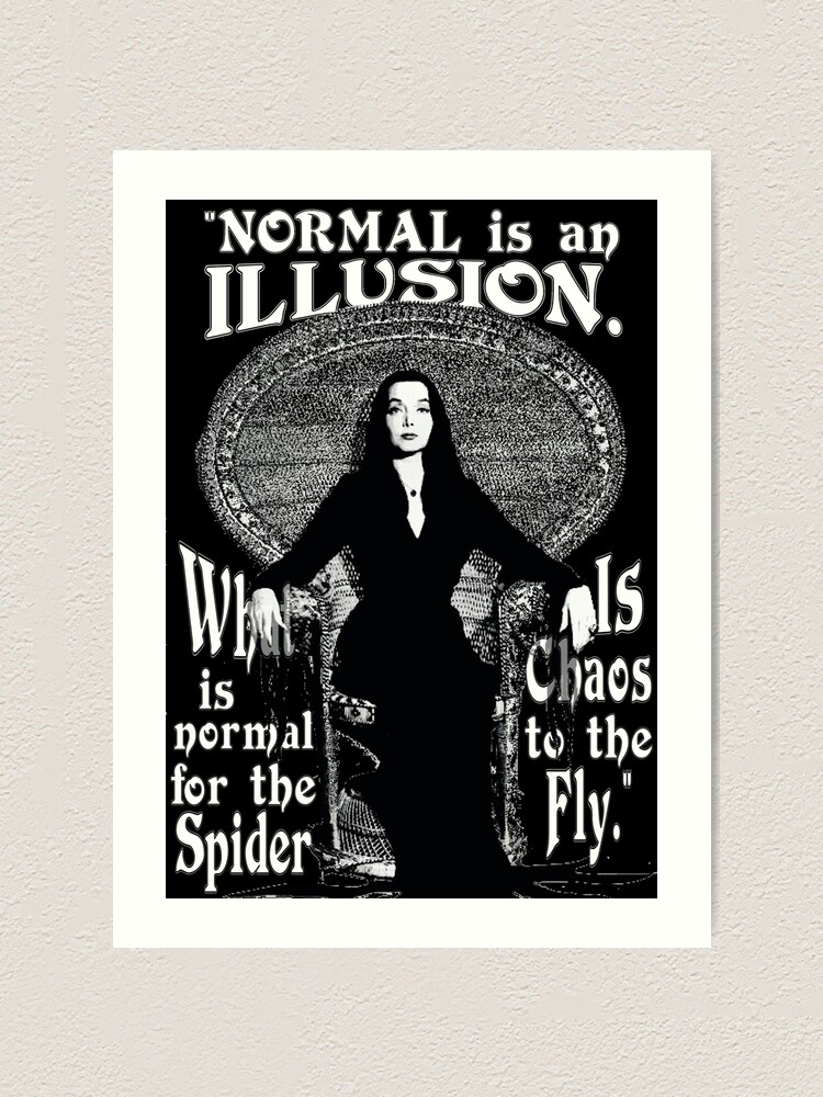 Alternate view of Morticia Addams-"Normal Is An Illusion..." Art Print