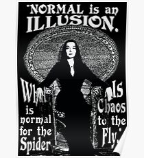 Morticia Addams-"Normal Is An Illusion..." Poster