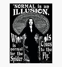 Morticia Addams-"Normal Is An Illusion..." Photographic Print