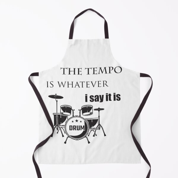 Item preview, The tempo is whatever I say It is - funny drummer designed and sold by E-KaLsshop.