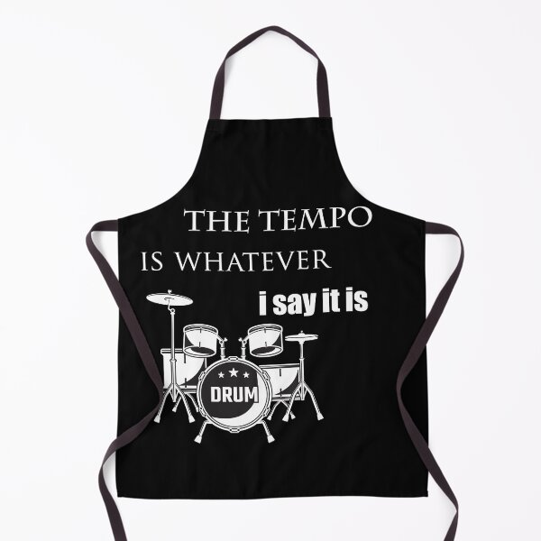 Item preview, The tempo is whatever I say It is - funny drummer designed and sold by E-KaLsshop.