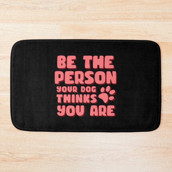 Item preview, Be The Person Your Dog Thinks You Are designed and sold by bone  apart.