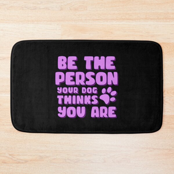 Item preview, Be The Person Your Dog Thinks You Are designed and sold by bone  apart.