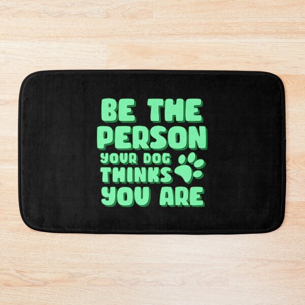 Item preview, Be The Person Your Dog Thinks You Are designed and sold by bone  apart.