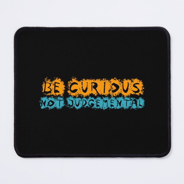 Item preview, Be Curious, Not Judgemental designed and sold by InnaPo ⭐⭐⭐⭐⭐.