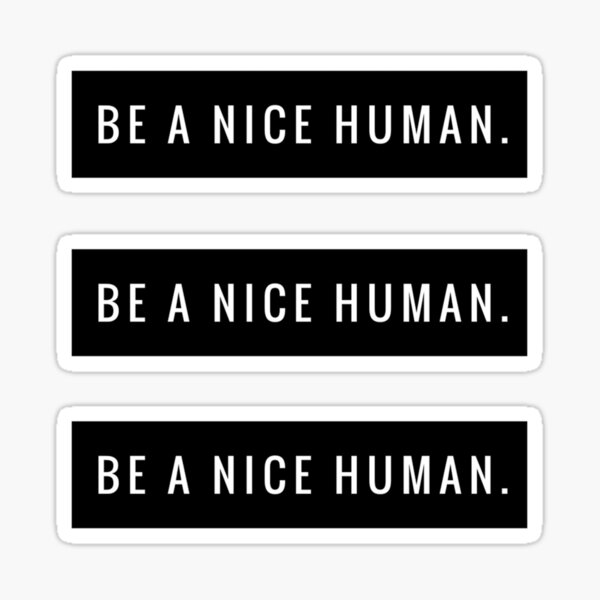 BE A NICE HUMAN. Sticker