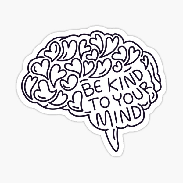 Artikel-Vorschau von Sei nett zu deinem Verstand Sticker, designt und verkauft von Khan-Art-Shop.