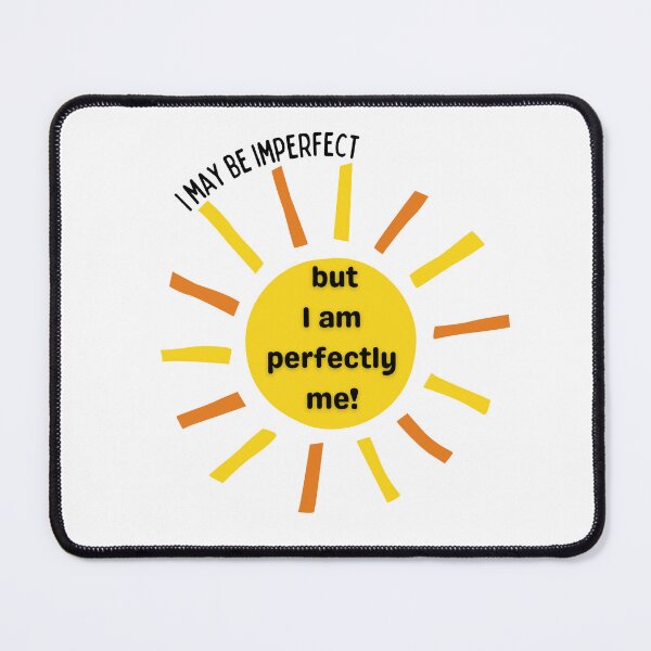 Item preview, I may be imperfect but I am perfectly me! designed and sold by Ellen Hanney-Saligumba.