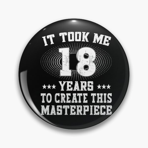 Item preview, It took me 18 years - Birthday Happy Birthday designed and sold by dJ-Design.