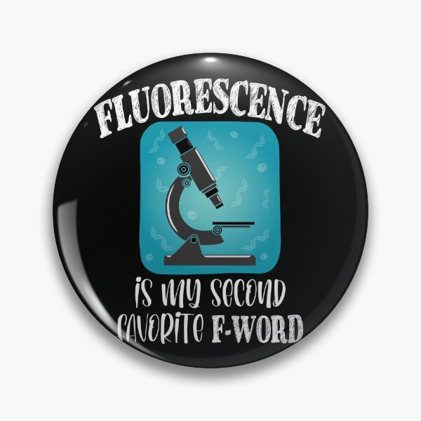 Item preview, Fluorescence is My Second Favorite F-Word Funny Science Biology designed and sold by TravelScientist.
