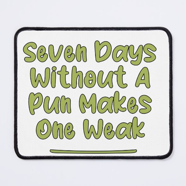 Item preview, Seven Days Without A Pun Makes One Weak (Green With Black Stroke) designed and sold by Man Of Pixels.
