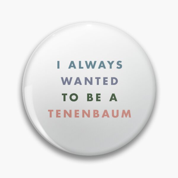 Item preview, i always wanted to be a tenenbaum designed and sold by westandgeneral.