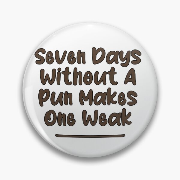 Item preview, Seven Days Without A Pun Makes One Weak (Cafe Noir With Black Stroke) designed and sold by Man Of Pixels.