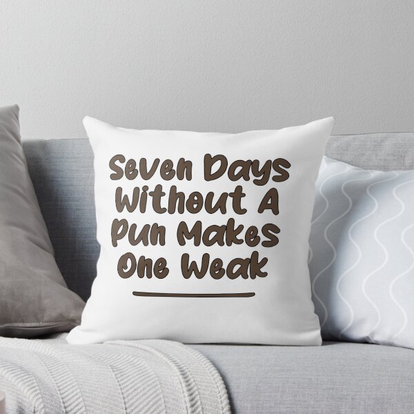 Item preview, Seven Days Without A Pun Makes One Weak (Cafe Noir With Black Stroke) designed and sold by Man Of Pixels.
