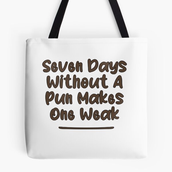 Item preview, Seven Days Without A Pun Makes One Weak (Cafe Noir With Black Stroke) designed and sold by Man Of Pixels.