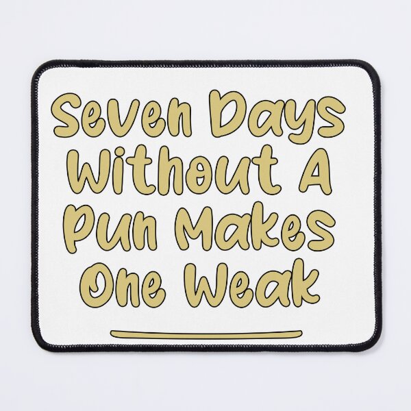 Item preview, Seven Days Without A Pun Makes One Weak (Flax With Black Stroke) designed and sold by Man Of Pixels.