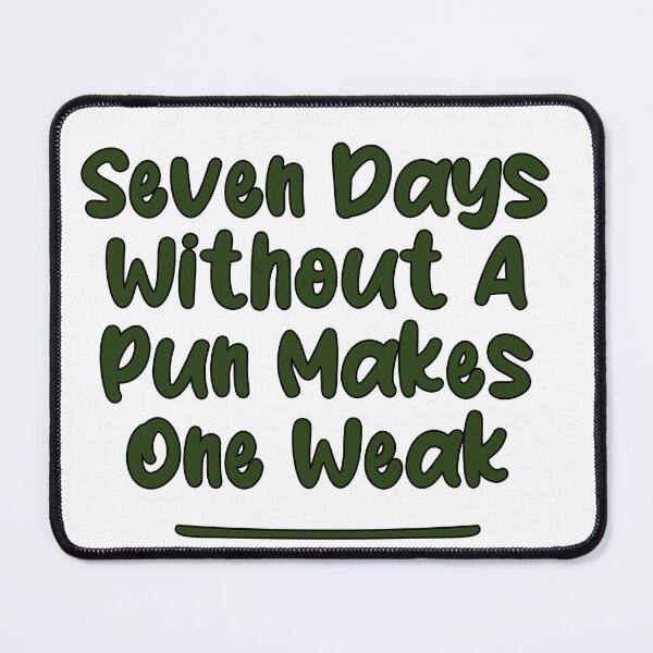 Item preview, Seven Days Without A Pun Makes One Weak (Forest Green Traditional With Black Stroke) designed and sold by Man Of Pixels.