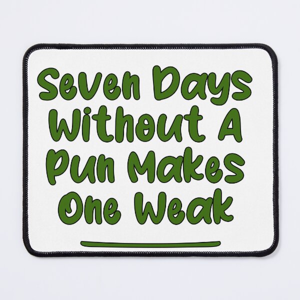 Item preview, Seven Days Without A Pun Makes One Weak (Pakistan Green Traditional With Black Stroke) designed and sold by Man Of Pixels.