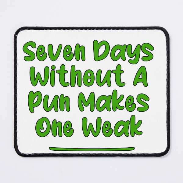 Item preview, Seven Days Without A Pun Makes One Weak (Yellow Green With Black Stroke) designed and sold by Man Of Pixels.