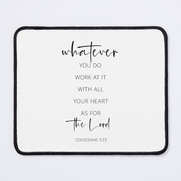 Item preview, Whatever You Do Work At it With All Your Heart As For The Lord, Colossians 3:23 designed and sold by ArtfulZuzu.