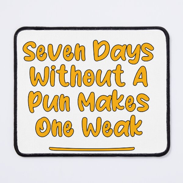 Item preview, Seven Days Without A Pun Makes One Weak (Honey Yellow With Black Stroke) designed and sold by Man Of Pixels.