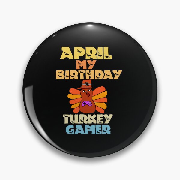 Item preview, April My Birthday Turkey Gamer designed and sold by Storiesforyou.