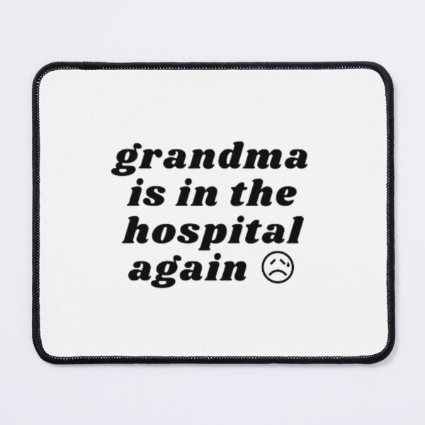 Item preview, grandma is in the hospital again designed and sold by designoDZ.