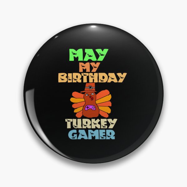 Item preview, May My Birthday Turkey Gamer designed and sold by Storiesforyou.