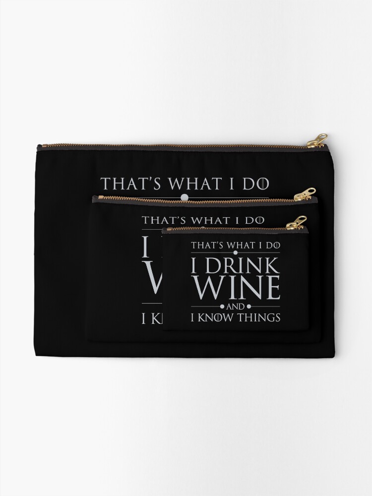 Alternate view of That's What I Do I Drink Wine and I Know Things Zipper Pouch