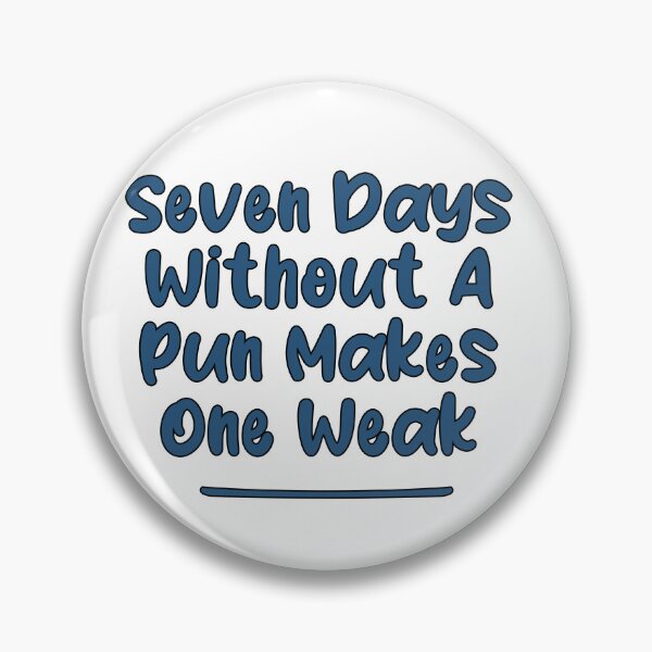 Item preview, Seven Days Without A Pun Makes One Weak (USAFA Bleu With Black Stroke) designed and sold by Man Of Pixels.