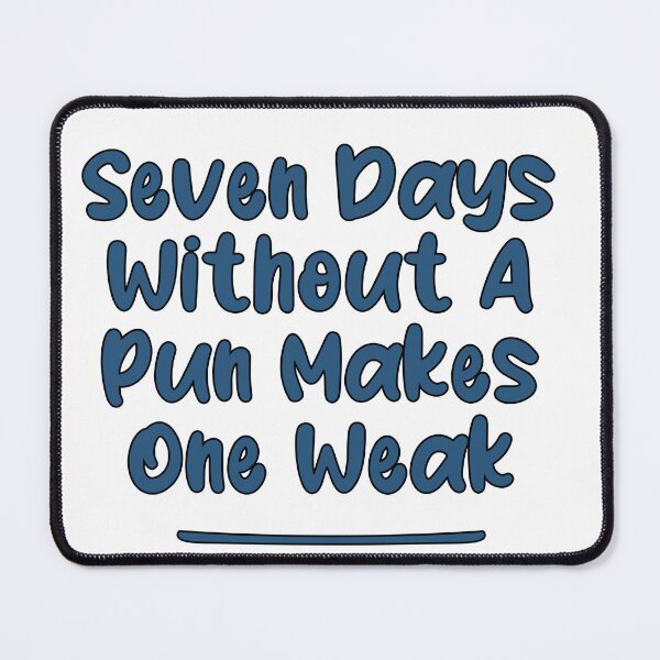 Item preview, Seven Days Without A Pun Makes One Weak (USAFA Bleu With Black Stroke) designed and sold by Man Of Pixels.